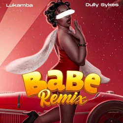 Lukamba - Babe Remix (feat. Dully Sykes)