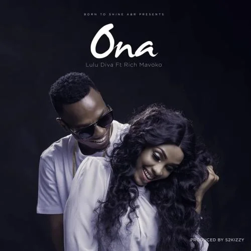Lulu Diva - Lulu Diva-Ft-Rich Mavoko- Ona (feat. Rich Mavoko)