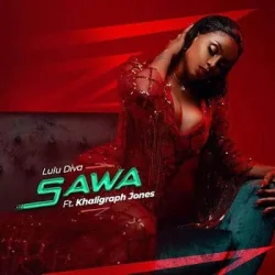 Lulu Diva - Sawa (feat. Khaligraph Jones)