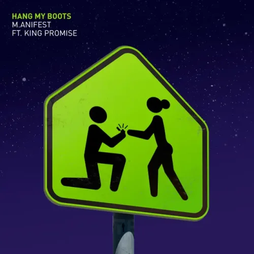 M.Anifest - Hang My Boots (feat. King Promise)