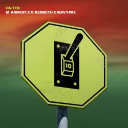 M.Anifest - ON TEN (feat. O’Kenneth & Wavypae)