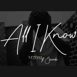 M3dal - All I Know (feat. Epixode)