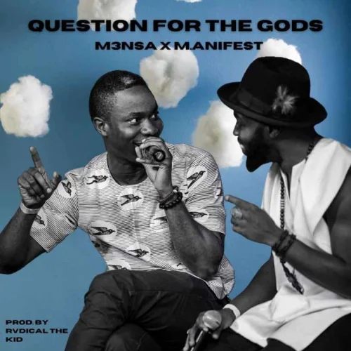 M3nsa - Question For The Gods (feat. M.Anifest)