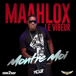 MAAHLOX Officiel - Montre Moi (feat. Maahlox Le Vibeur)
