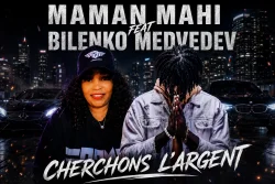 MAMAN MAHI - CHERCHONS LARGENT (feat. BILENKO MEDVEDEV)