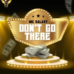 MC Galaxy - Don't Go There