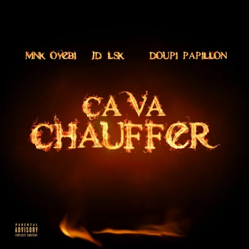 MNK OYEBI - Ça Va Chauffer (II) (feat. Doupi Papillon & JD LSK)