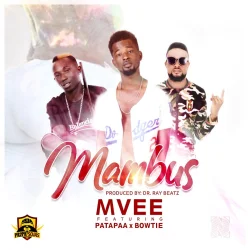 MVee - Bowtie (feat. Mambus & Patapaa)