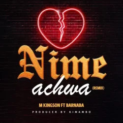 M Kingson - Nimeachwa Remix L (feat. Barnaba)