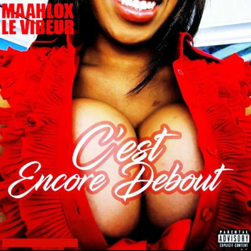 Maahlox Le Vibeur - C'est Encore Debout
