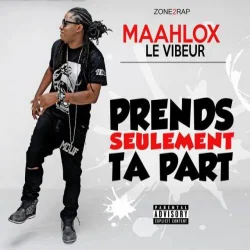 Maahlox Le Vibeur - Prends Seulement Ta Part