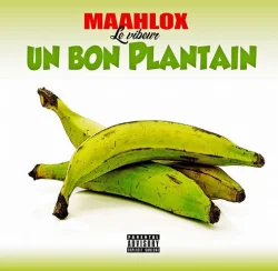 Maahlox Le Vibeur - Un Bon Plantain