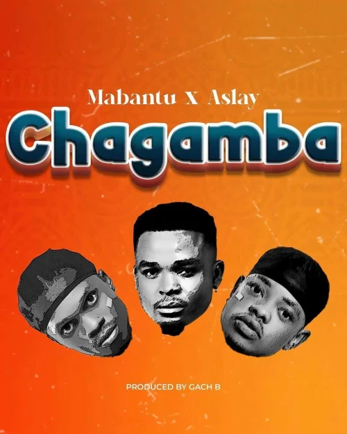 Mabantu - Chagamba (feat. Aslay)