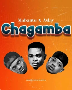 Mabantu - Chagamba (feat. Aslay)