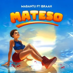 Mabantu - Mateso (feat. Ibraah)