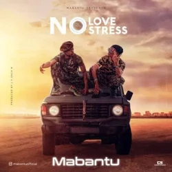 Mabantu - No Love No Stress