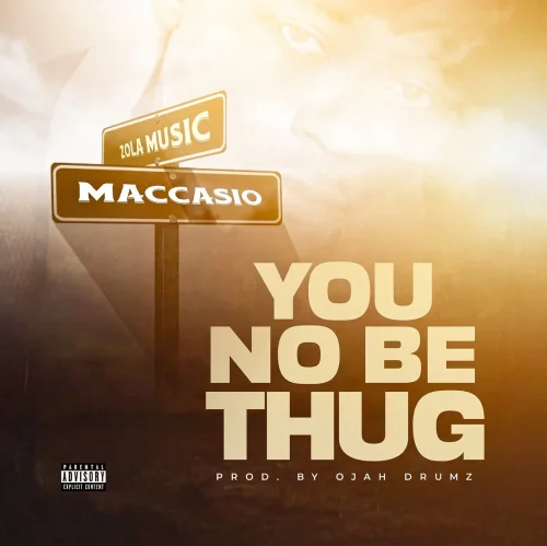 Maccasio - You No Be Thug