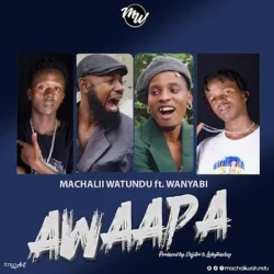 Machalii Watundu - Awaapa (feat. Wanyabi)