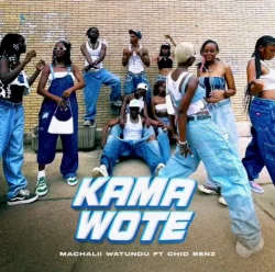 Machalii Watundu - Kama Wote (feat. Chidi Beenz)