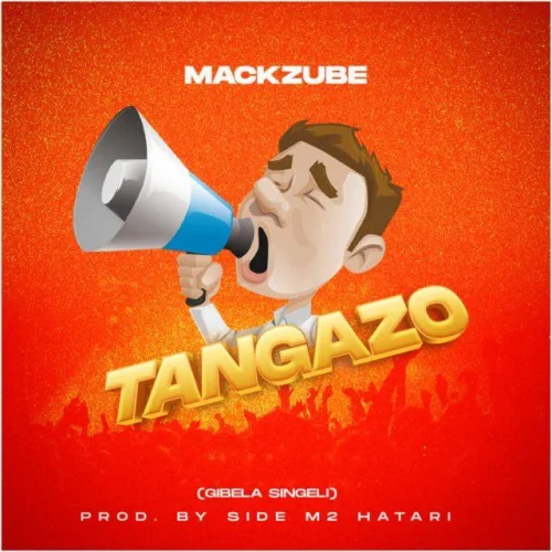 Mack Zube - Tangazo (GIBELA SINGELI)