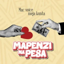 Macvoice - Mapenzi Na Pesa (feat. Meja Kunta)
