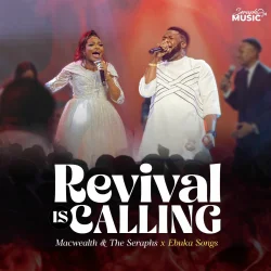 Macwealth & The Seraphs - Revival Is Calling (feat. Ebuka Songs)