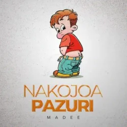 Madee - Nakojoa Pazuri