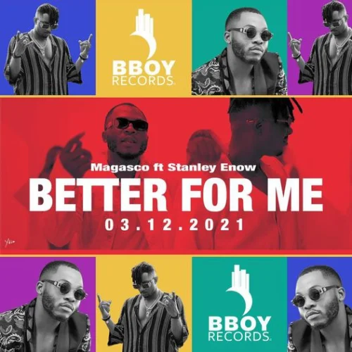 Magasco - Better For Me (feat. Stanley Enow)