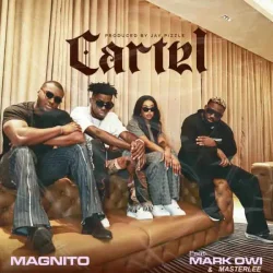 Magnito - Cartel (feat. Mark Owi & Masterlee)