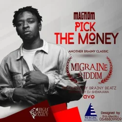 Magnom - Pick The Money (Migrane Riddim) (Hosted By DJ Shiwaawa)