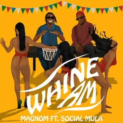 Magnom - Whine Am (feat. Social Mula)
