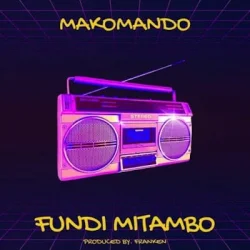 Makomando - Fundi Mitambo