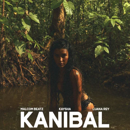 Malcom Beatz - Kanibal (feat. Kaysha & Luana Rey)