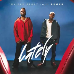 Maleek Berry - Lately (feat. Ruger)