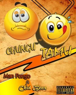 Man Fongo - Chungu Tamu (feat. Chid Benz)