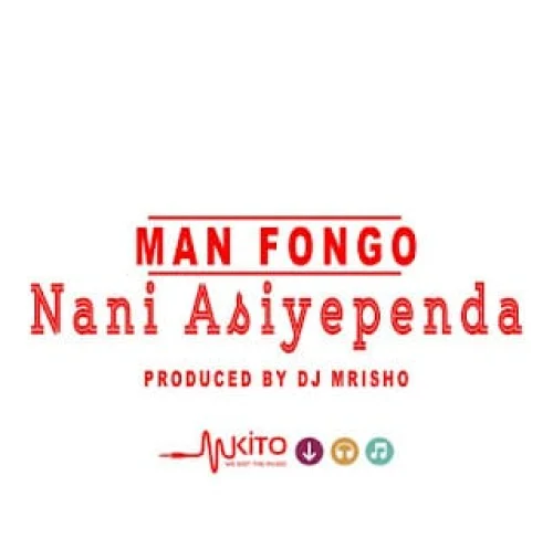 Man Fongo - Nani Asiyependa