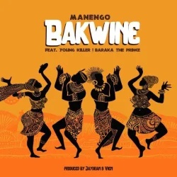 Manengo - Bakwine (feat. Young Killer & Barakah The Prince)