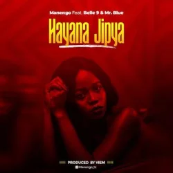 Manengo - Hayana Jipya (feat. Belle 9 Mr. Blue)