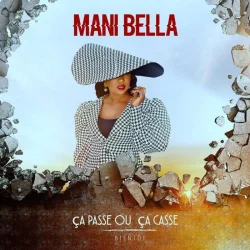 Mani Bella - Ca Passe Ou Ca Casse