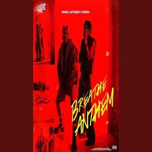 Mani Lapussh - Breathe Anthem (feat. Rema)