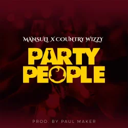 Mansuli - Party People (feat. Country Wizzy)