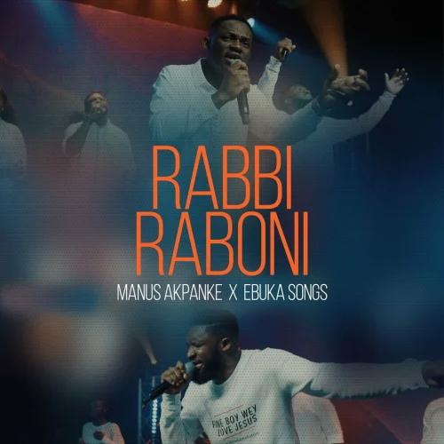 Manus Akpanke - Rabbi Raboni (Live) (feat. Ebuka Songs)