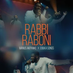 Manus Akpanke - Rabbi Raboni (Live) (feat. Ebuka Songs)