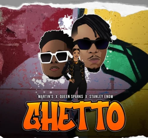Martin's - Ghetto (feat. Queen Sparks & Stanley Enow)