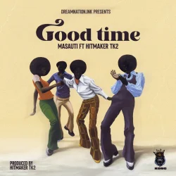 Masauti - Good Time (feat. Hitmaker TK2)