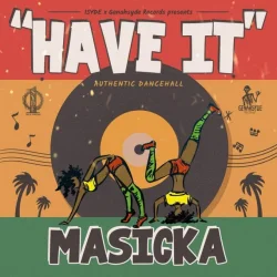 Masicka - Have It
