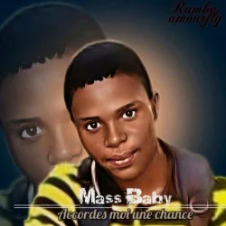 Mass Baby - Accorde-moi une chance