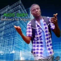 Mass Baby - Hosanna à toi Seigneur