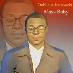 Mass Baby - Oublions les soucis