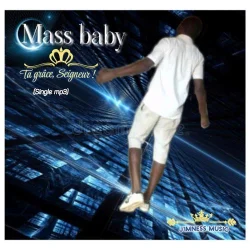 Mass Baby - Ta grâce, Seigneur